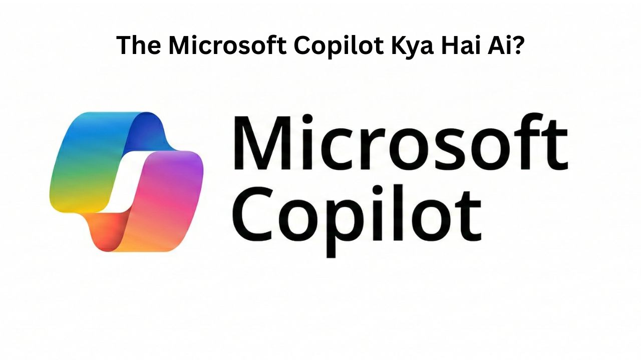 The Microsoft Copilot Kya Hai Ai?